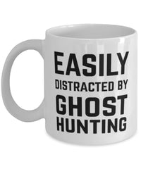 Funny Ghost Hunter Mug Easily Distracted By Ghost Hunting Coffee Mug 11oz White