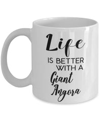 Funny Giant Angora Rabbit Mug Life Is Better With A Giant Angora Coffee Cup 11oz 15oz White
