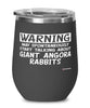 Funny Giant Angora Rabbit Wine Glass Warning May Spontaneously Start Talking About Giant Angora Rabbits 12oz Stainless Steel Black