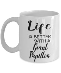 Funny Giant Papillon Rabbit Mug Life Is Better With A Giant Papillon Coffee Cup 11oz 15oz White