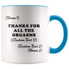 Funny Gift For Him For Her Thanks For All The Orgasms Personalized Mugs