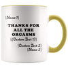 Funny Gift For Him For Her Thanks For All The Orgasms Personalized Mugs