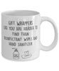 Funny Gift Wrapper Mug Gift Wrappers Like You Are Harder To Find Than Coffee Mug 11oz White