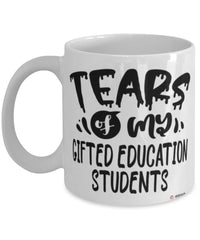 Funny Gifted Education Professor Teacher Mug Tears Of My Gifted Education Students Coffee Cup White