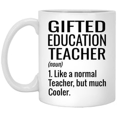 Funny Gifted Education Teacher Mug Like A Normal Teacher But Much Cooler Coffee Cup 11oz White XP8434