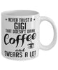 Funny Gigi Mug Never Trust A Gigi That Doesn't Drink Coffee and Swears A Lot Coffee Cup 11oz 15oz White