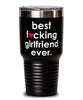 Funny Girlfriend Tumbler B3st F-cking Girlfriend Ever 30oz Stainless Steel