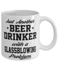 Funny Glassblowing Mug Just Another Beer Drinker With A Glassblowing Problem Coffee Cup 11oz White