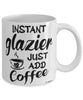 Funny Glazier Mug Instant Glazier Just Add Coffee Cup White
