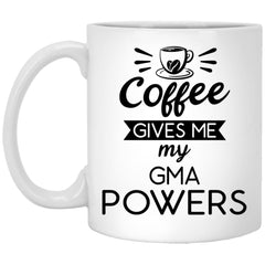 Funny GMA Mug Gift Coffee Gives Me My GMA Powers Coffee Cup 11oz White XP8434