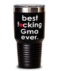 Funny Gma Tumbler B3st F-cking Gma Ever 30oz Stainless Steel