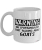 Funny Goat Mug Warning May Spontaneously Start Talking About Goats Coffee Cup White