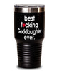 Funny Goddaughter Tumbler B3st F-cking Goddaughter Ever 30oz Stainless Steel