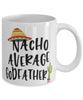 Funny Godfather Mug Nacho Average Godfather Coffee Mug 11oz White