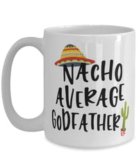 Funny Godfather Mug Nacho Average Godfather Coffee Cup 15oz White