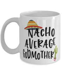 Funny Godmother Mug Nacho Average Godmother Coffee Mug 11oz White