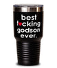 Funny Godson Tumbler B3st F-cking Godson Ever 30oz Stainless Steel