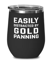 Funny Gold Panner Wine Tumbler Easily Distracted By Gold Panning Stemless Wine Glass 12oz Stainless Steel