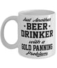 Funny Gold Panning Mug Just Another Beer Drinker With A Gold Panning Problem Coffee Cup 11oz White