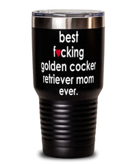Funny Golden Cocker Retriever Dog Tumbler B3st F-cking Golden Cocker Retriever Mom Ever 30oz Stainless Steel