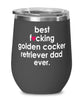Funny Golden Cocker Retriever Dog Wine Glass B3st F-cking Golden Cocker Retriever Dad Ever 12oz Stainless Steel Black