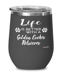 Funny Golden Cocker Retriever Dog Wine Glass Life Is Better With A Golden Cocker Retriever 12oz Stainless Steel