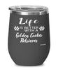 Funny Golden Cocker Retriever Dog Wine Glass Life Is Better With A Golden Cocker Retriever 12oz Stainless Steel