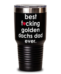 Funny Golden Dachs Dog Tumbler B3st F-cking Golden Dachs Dad Ever 30oz Stainless Steel