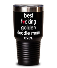 Funny Golden Doodle Dog Tumbler B3st F-cking Golden Doodle Mom Ever 30oz Stainless Steel