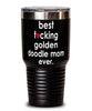 Funny Golden Doodle Dog Tumbler B3st F-cking Golden Doodle Mom Ever 30oz Stainless Steel
