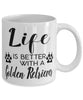 Funny Golden Retriever Dog Mug Life Is Better With A Golden Retriever Coffee Cup 11oz 15oz White