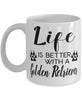 Funny Golden Retriever Dog Mug Life Is Better With A Golden Retriever Coffee Cup 11oz 15oz White
