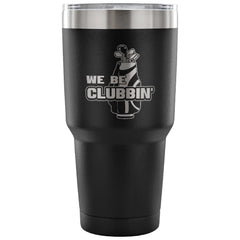 Funny Golf Insulated Coffee Travel Mug We Clubbin 30 oz Stainless Steel Tumbler