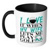 Funny Golf Mug I Love It When My Wife White 11oz Accent Coffee Mugs