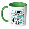 Funny Golf Mug I Love It When My Wife White 11oz Accent Coffee Mugs