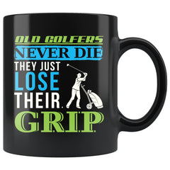 Funny Golf Mug Old Golfers Never Die They Just Lose Their 11oz Black Coffee Mugs
