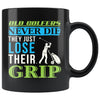 Funny Golf Mug Old Golfers Never Die They Just Lose Their 11oz Black Coffee Mugs