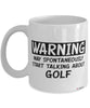 Funny Golf Mug Warning May Spontaneously Start Talking About Golf Coffee Cup White