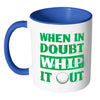 Funny Golf Mug When In Doubt Whip It Out White 11oz Accent Coffee Mugs