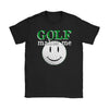 Funny Golfer Golfing Shirt Golf Makes Me Smile Gildan Womens T-Shirt