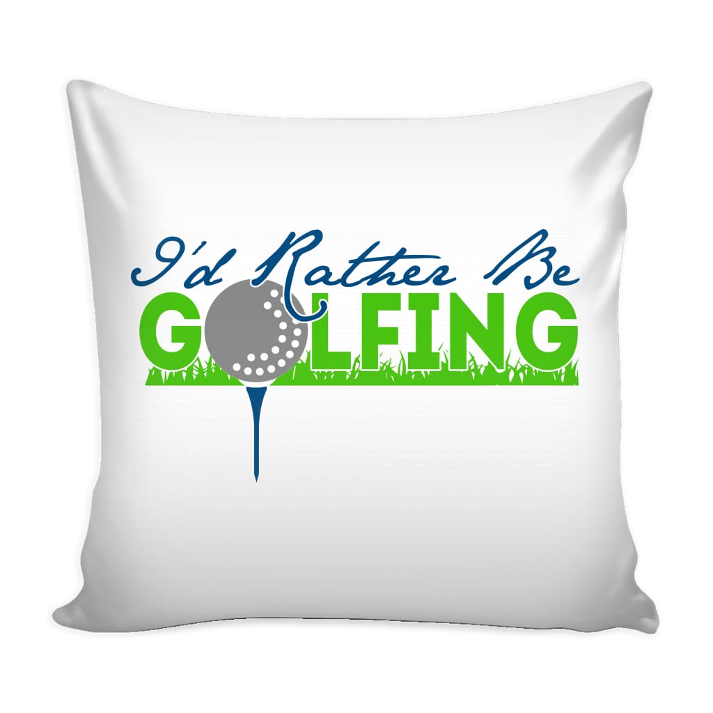 Funny Golfer Graphic Pillow Cover I'd Rather Be Golfing