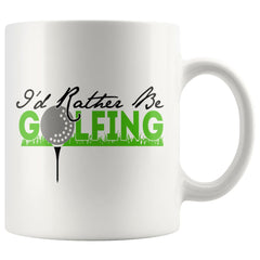 Funny Golfer Mug I'd Rather Be Golfing 11oz White Coffee Mugs