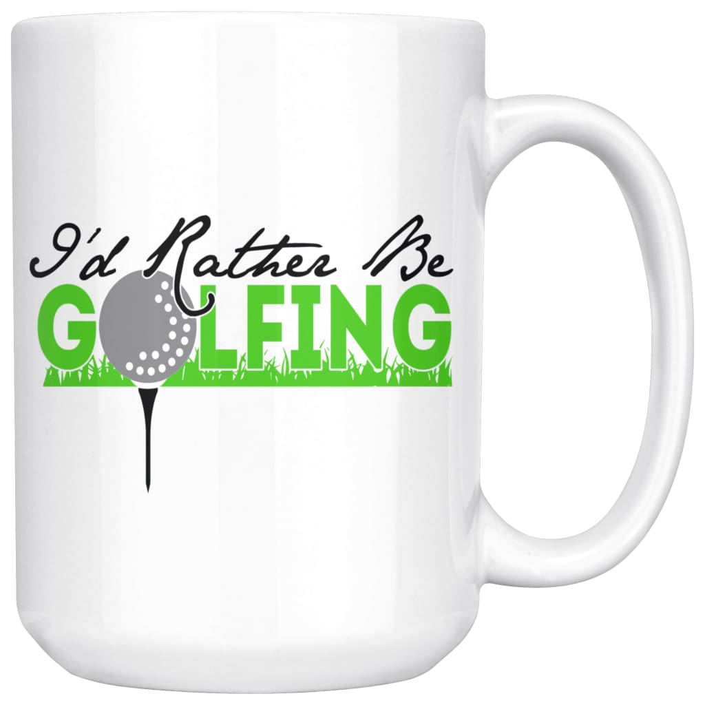 Funny Golfer Mug I'd Rather Be Golfing 15oz White Coffee Mugs