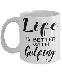 Funny Golfer Mug Life Is Better With Golfing Coffee Cup 11oz 15oz White