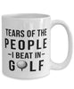 Funny Golfer Mug Tears Of The People I Beat In Golf Coffee Mug 15oz White