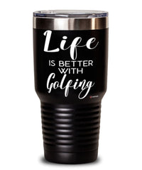 Funny Golfer Tumbler Life Is Better With Golfing 30oz Stainless Steel Black