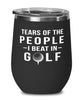 Funny Golfer Wine Tumbler Tears Of The People I Beat In Golf Stemless Wine Glass 12oz Stainless Steel