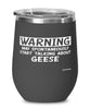 Funny Goose Wine Glass Warning May Spontaneously Start Talking About Geese 12oz Stainless Steel Black