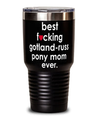 Funny Gotland-Russ Pony Tumbler B3st F-cking Gotland-Russ Pony Mom Ever 30oz Stainless Steel