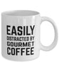 Funny Gourmet Coffee Easily Distracted By Gourmet Coffee Coffee Mug 11oz White